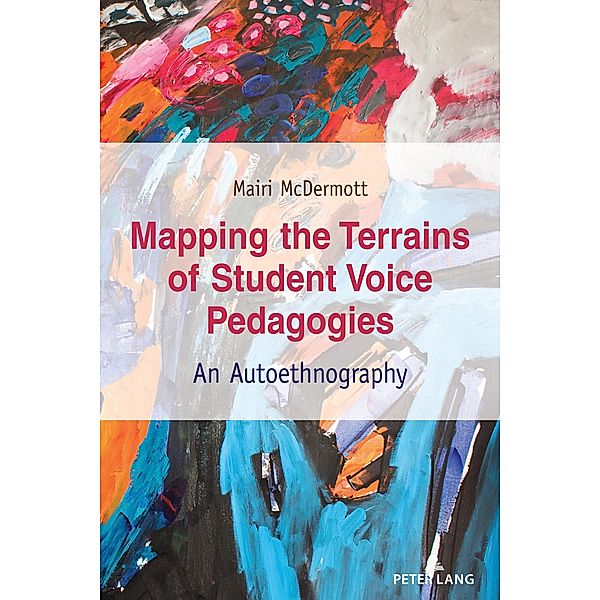 Mapping the Terrains of Student Voice Pedagogies / Critical Qualitative Research Bd.28, Mairi McDermott