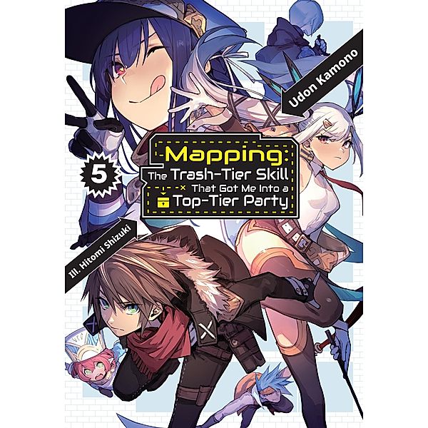 Mapping: The Trash-Tier Skill That Got Me Into a Top-Tier Party: Volume 5 / Mapping: The Trash-Tier Skill That Got Me Into a Top-Tier Party Bd.5, Udon Kamono