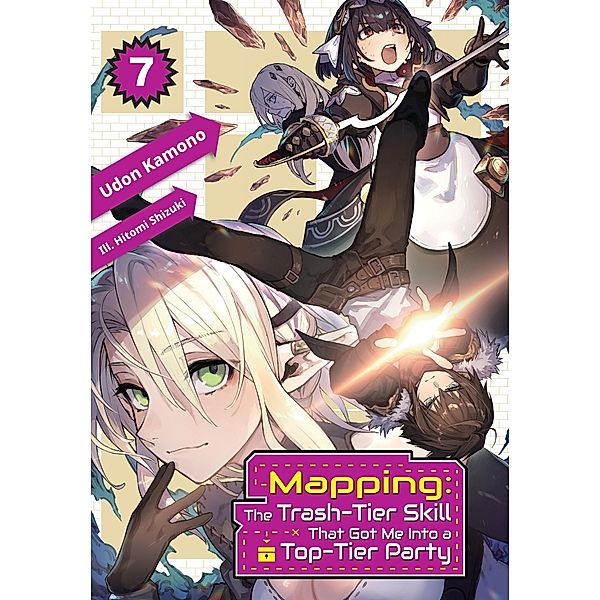 Mapping: The Trash-Tier Skill That Got Me Into a Top-Tier Party: Volume 7 / Mapping: The Trash-Tier Skill That Got Me Into a Top-Tier Party Bd.7, Udon Kamono