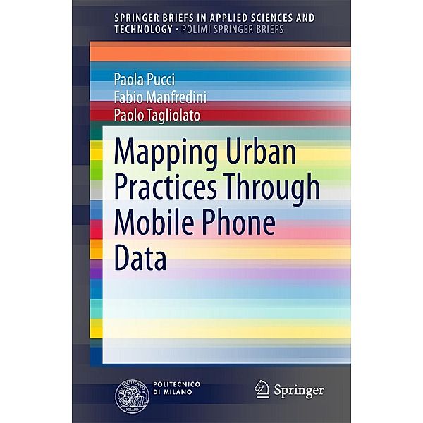 Mapping Urban Practices Through Mobile Phone Data / SpringerBriefs in Applied Sciences and Technology, Paola Pucci, Fabio Manfredini, Paolo Tagliolato