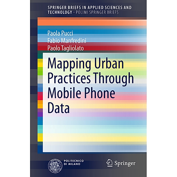 Mapping Urban Practices Through Mobile Phone Data, Paola Pucci, Fabio Manfredini, Paolo Tagliolato