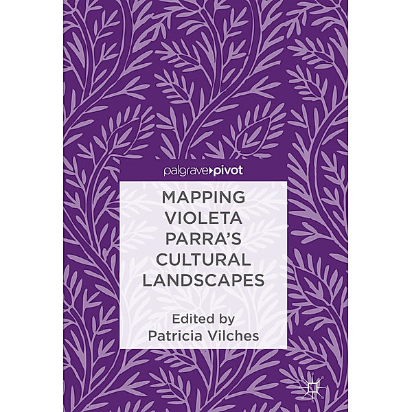 Mapping Violeta Parra's Cultural Landscapes