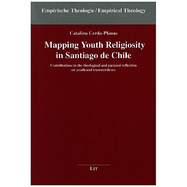 Mapping Youth Religiosity in Santiago de Chile / Empirische Theologie/Empirical Theology Bd.36, Catalina Cerda-Planas