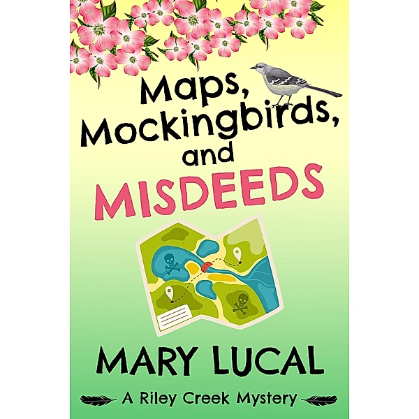 Maps, Mockingbirds, and Misdeeds (Riley Creek Cozy Mystery Series, #3) / Riley Creek Cozy Mystery Series, Mary Lucal