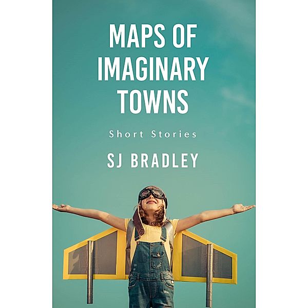 Maps of Imaginary Towns, Sj Bradley