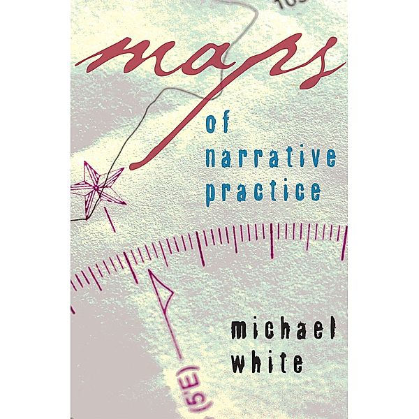 Maps of Narrative Practice, Michael White
