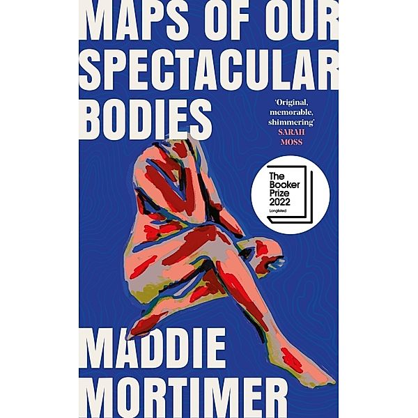 Maps of Our Spectacular Bodies, Maddie Mortimer