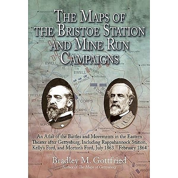 Maps of the Bristoe Station and Mine Run Campaigns, Bradley Gottfried