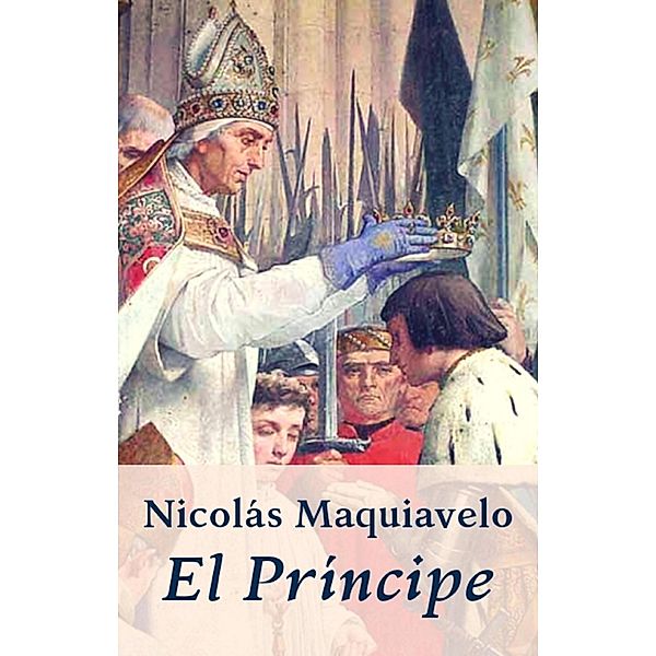 Maquiavelo - El Príncipe, Nicolás Maquiavelo