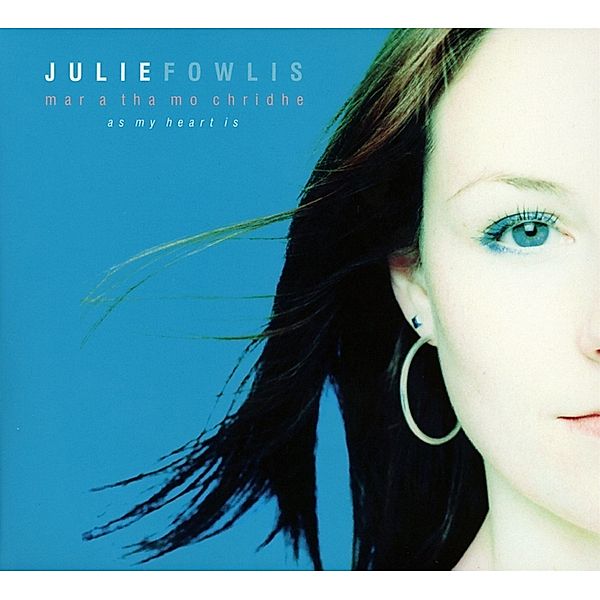 Mar A Tha Mo Chridhe (As My Heart Is), Julie Fowlis