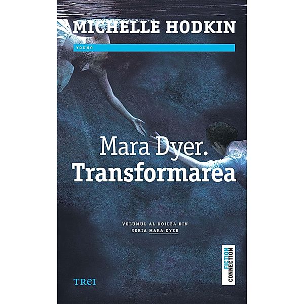 Mara Dyer. Transformarea / Fiction Connection, Michelle Hodkin