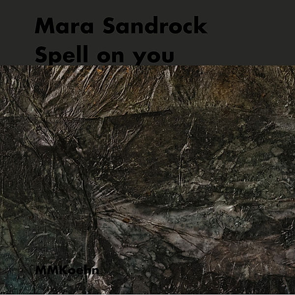 Mara Sandrock: Spell on you, Mara Sandrock, Sarah Alberti