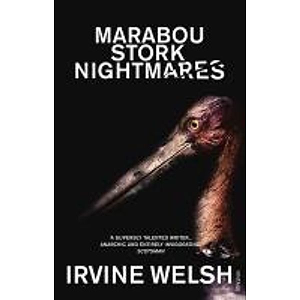 Marabou Stork Nightmares, Irvine Welsh