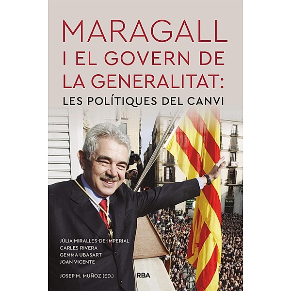 Maragall i el govern de la Generalitat: les polítiques del canvi, Júlia Miralles-de-Imperial, Carles Rivera, Gemma Ubasart, Joan Vicente, Josep M. Muñoz