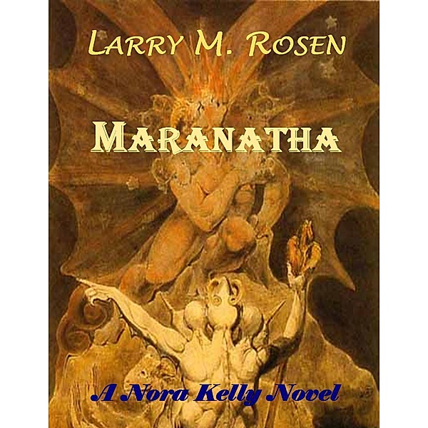 Maranatha: A Nora Kelly Novel, Larry M. Rosen