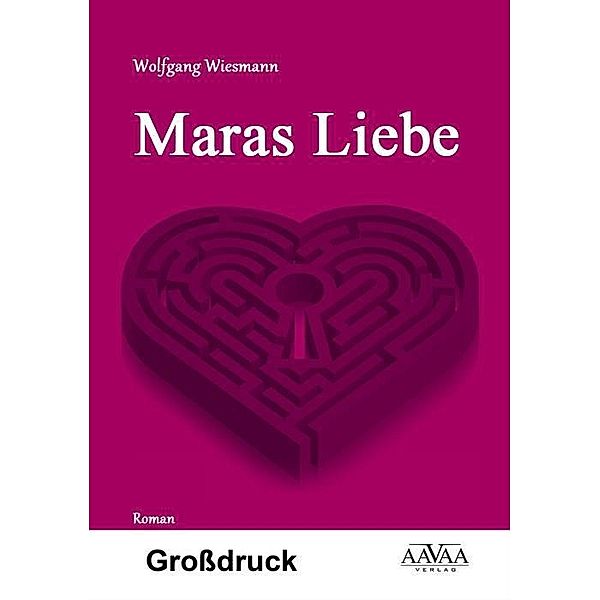 Maras Liebe - Großdruck, Wolfgang Wiesmann