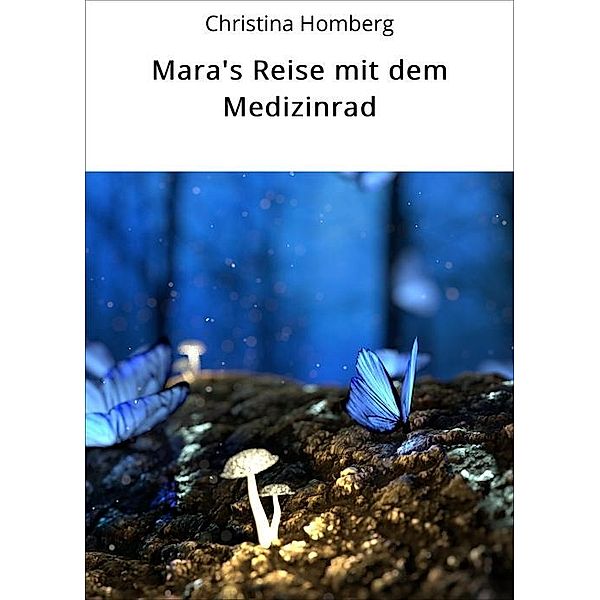 Mara's Reise mit dem Medizinrad, Christina Homberg