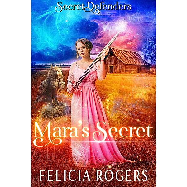 Mara's Secret (Secret Defenders, #2) / Secret Defenders, Felicia Rogers