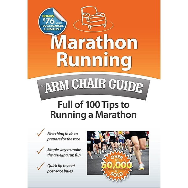 Marathon Running: An Arm Chair Guide Full of 100 Tips to Running a Marathon / Arm Chair Guides, Arm Chair Guides