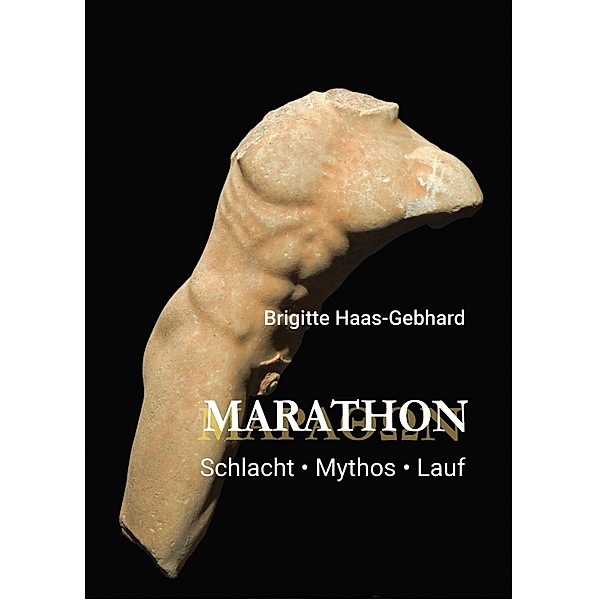 Marathon - Schlacht Mythos Lauf, Brigitte Haas-Gebhard