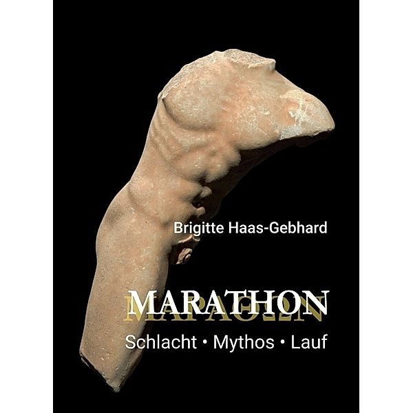 Marathon - Schlacht Mythos Lauf, Brigitte Haas-Gebhard