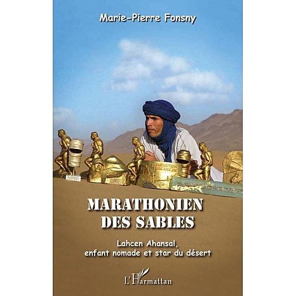 Marathonien des sables - lahcen ahansal, enfant nomade et st / Hors-collection, Marie-Pierre Fonsny