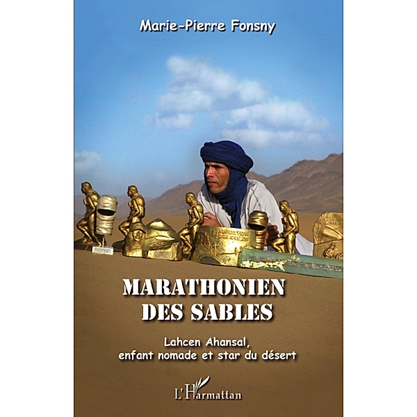 Marathonien des sables - lahcen ahansal, enfant nomade et st, Marie-Pierre Fonsny Marie-Pierre Fonsny