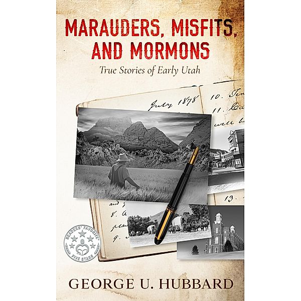 Marauders, Misfits, and Mormons: True Stories of Early Utah, George U. Hubbard