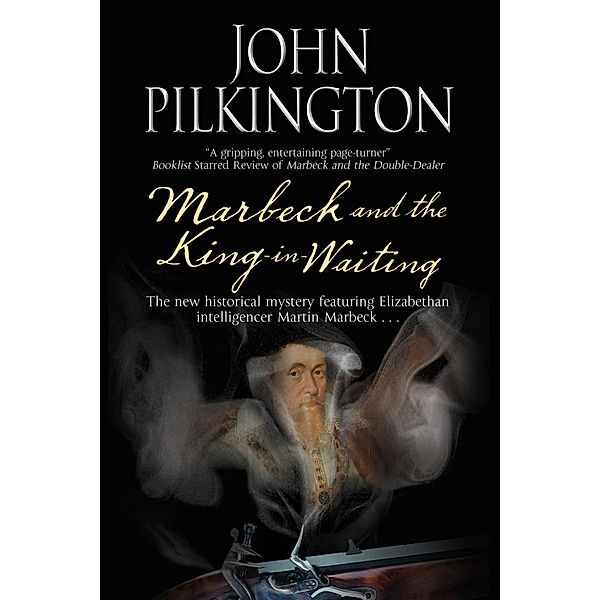 Marbeck and the King-in-Waiting / The Martin Marbeck Mysteries Bd.2, John Pilkington