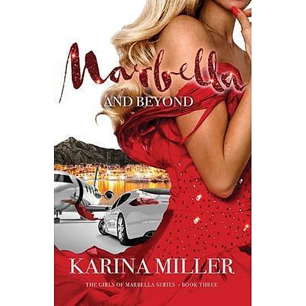 Marbella and Beyond / The Girls Of Marbella Series Bd.3, Karina Miller
