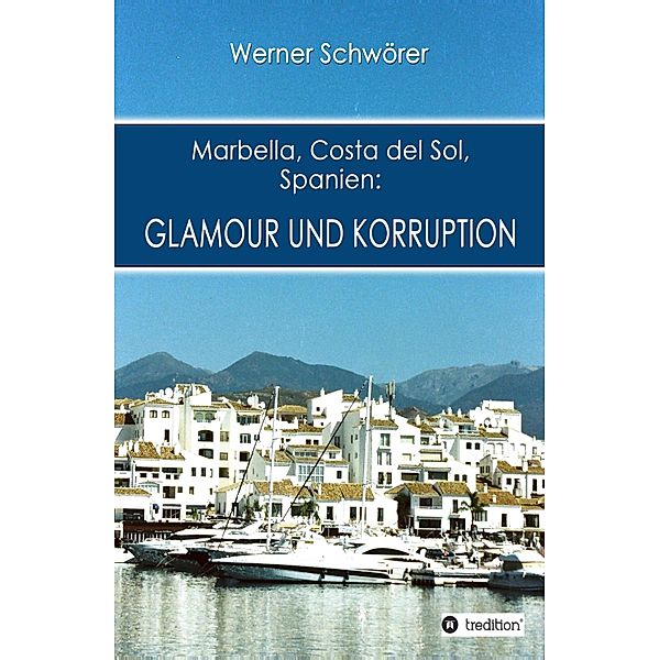 Marbella Costa del Sol Spanien: Glamour und Korruption, Werner Schwörer