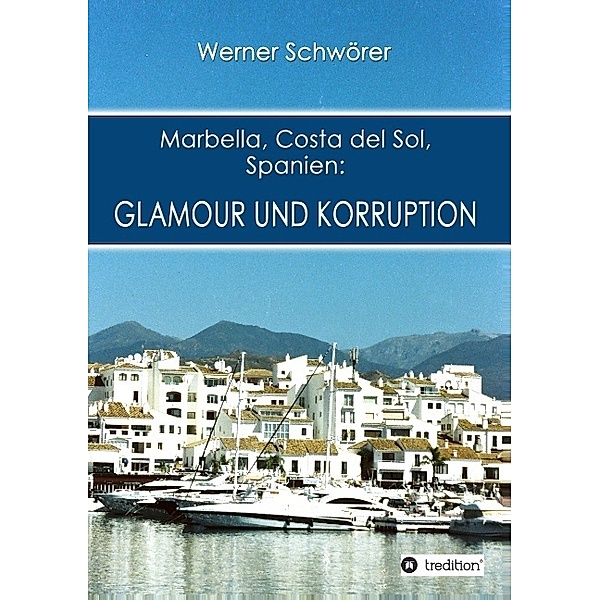 Marbella Costa del Sol Spanien: Glamour und Korruption, Werner Schwörer