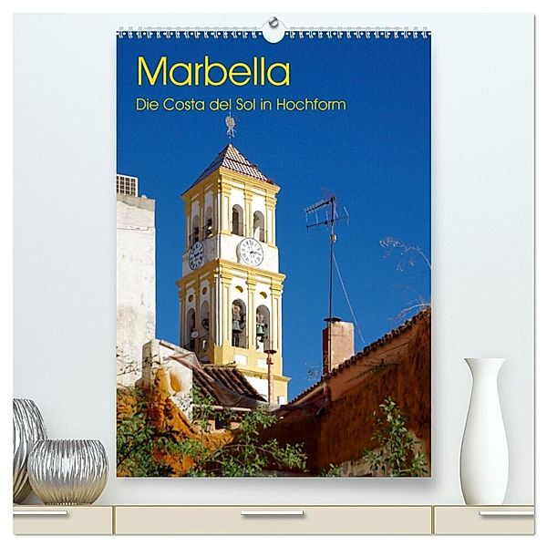 Marbella - Die Costa del Sol in Hochform (hochwertiger Premium Wandkalender 2024 DIN A2 hoch), Kunstdruck in Hochglanz, Berthold Werner