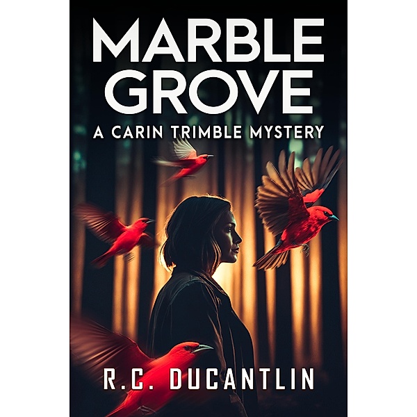 Marble Grove (The Carin Trimble Mysteries, #1) / The Carin Trimble Mysteries, R C Ducantlin