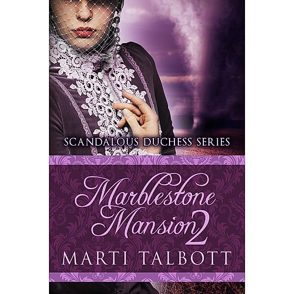 Marblestone Mansion, Book 2 (Scandalous Duchess Series, #2) / Scandalous Duchess Series, Marti Talbott