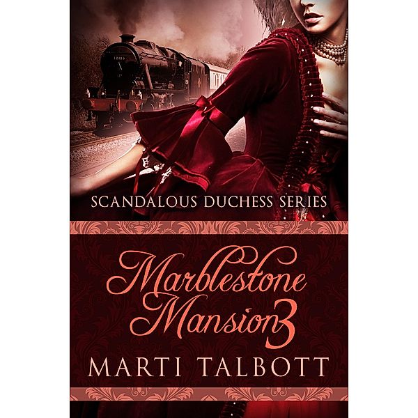 Marblestone Mansion, Book 3 (Scandalous Duchess Series, #3) / Scandalous Duchess Series, Marti Talbott