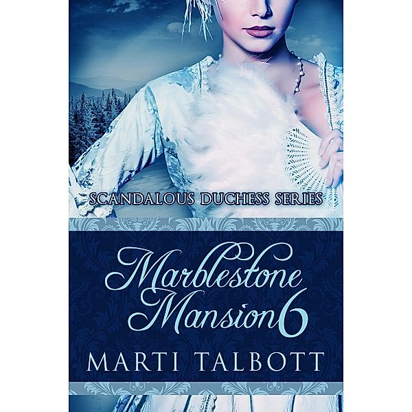 Marblestone Mansion, Book 6 (Scandalous Duchess Series, #6) / Scandalous Duchess Series, Marti Talbott