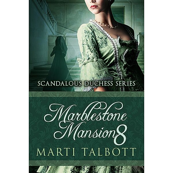 Marblestone Mansion, Book 8 (Scandalous Duchess Series, #8) / Scandalous Duchess Series, Marti Talbott