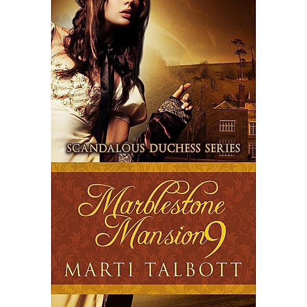 Marblestone Mansion, Book 9 (Scandalous Duchess Series, #9) / Scandalous Duchess Series, Marti Talbott