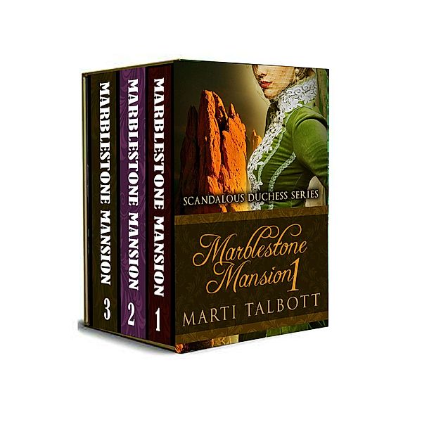 Marblestone Mansion, (Omnibus, Books 1 - 3) / Scandalous Duchess Series, Marti Talbott
