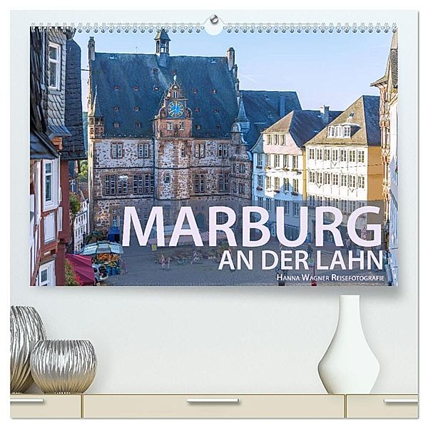 Marburg an der Lahn (hochwertiger Premium Wandkalender 2024 DIN A2 quer), Kunstdruck in Hochglanz, Hanna Wagner