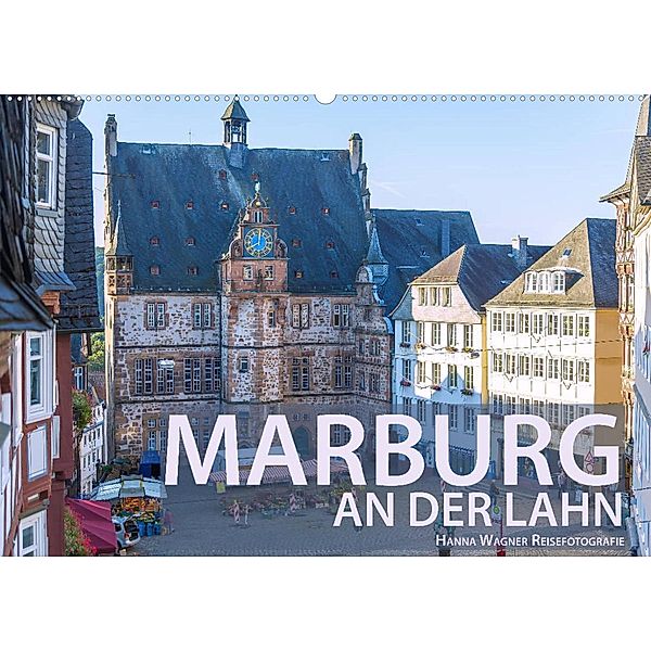 Marburg an der Lahn (Premium, hochwertiger DIN A2 Wandkalender 2023, Kunstdruck in Hochglanz), Hanna Wagner