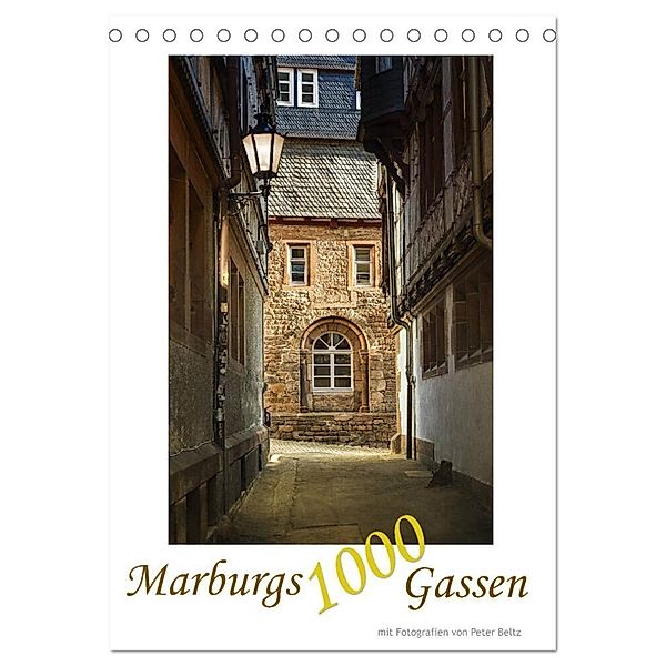 Marburgs 1000 Gassen (Tischkalender 2024 DIN A5 hoch), CALVENDO Monatskalender, Peter Beltz