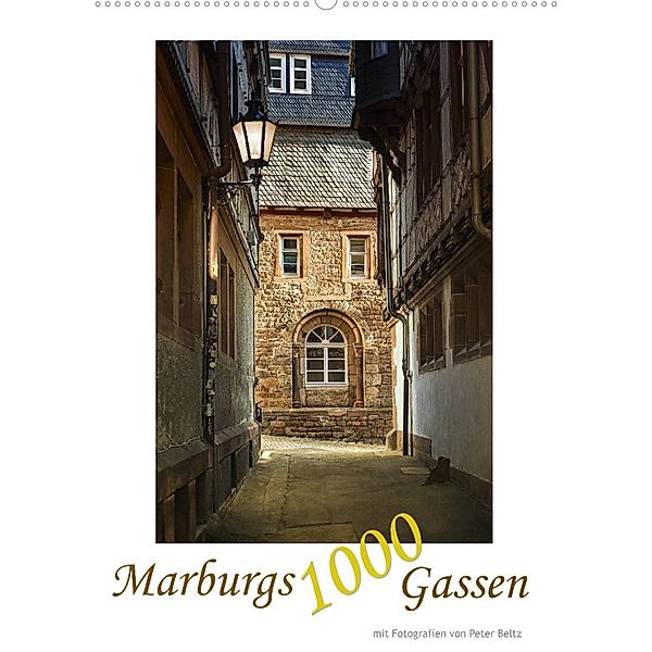 Marburgs 1000 Gassen (Wandkalender 2023 DIN A2 hoch), Peter Beltz