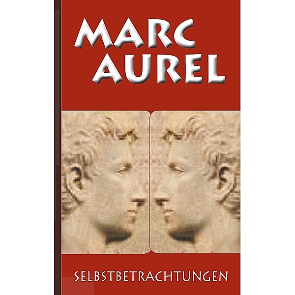 Marc Aurel: Selbstbetrachtungen, Marc Aurel, F. C. Schneider