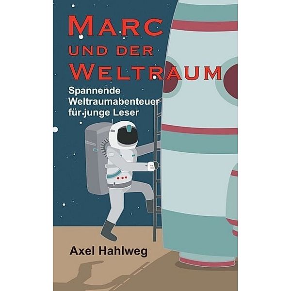 Marc und der Weltraum, Axel Hahlweg