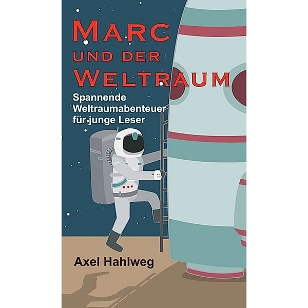Marc und der Weltraum, Axel Hahlweg