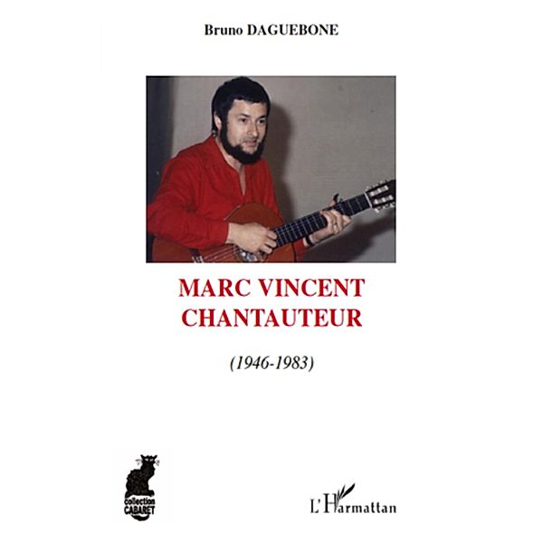 Marc vincent - chantauteur - 1946 - 1983, Bruno Daguebone Bruno Daguebone