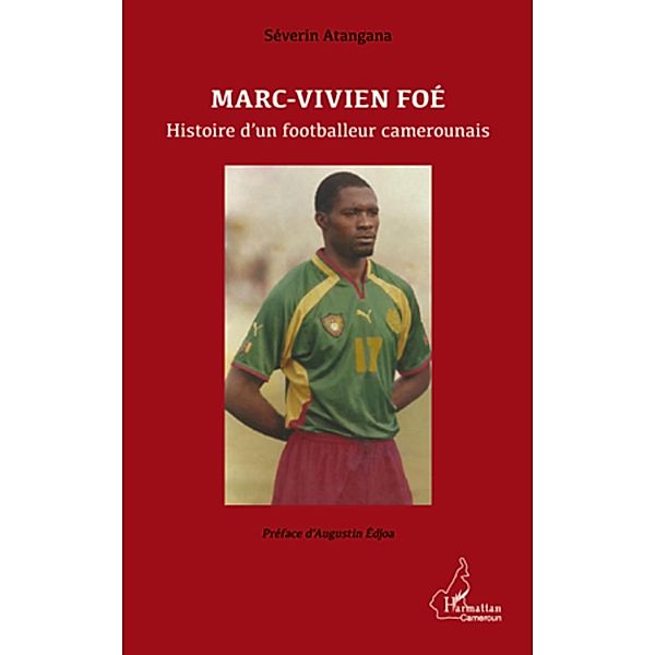 Marc-Vivien Foe footballeur camerounais / Harmattan, Severin Atangana Severin Atangana