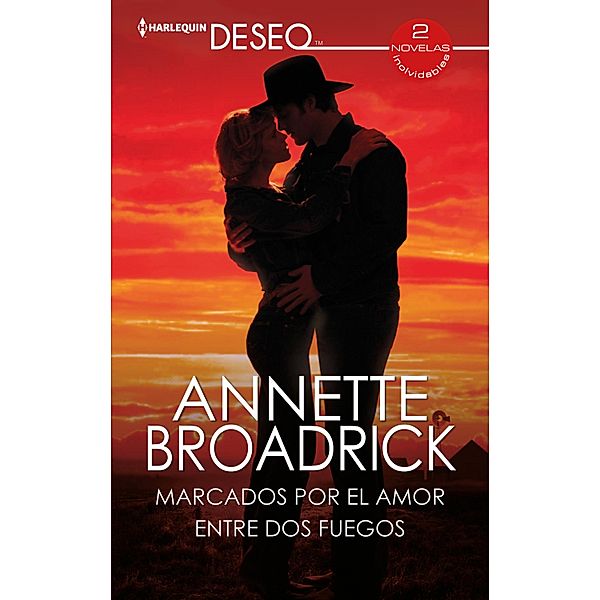 Marcados por el amor - Entre dos fuegos / Ómnibus Deseo, Annette Broadrick